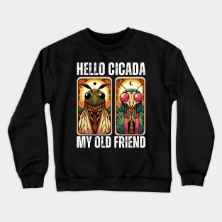 Hello cicada my old friend Crewneck Sweatshirt